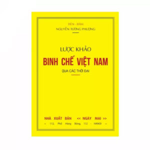 Lược Khảo Binh Chế Việt Nam Qua Các Thời Đại (NXB Ngày Mai 1950) - Nguyễn Tường Phượng